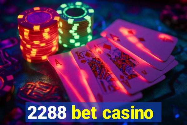 2288 bet casino